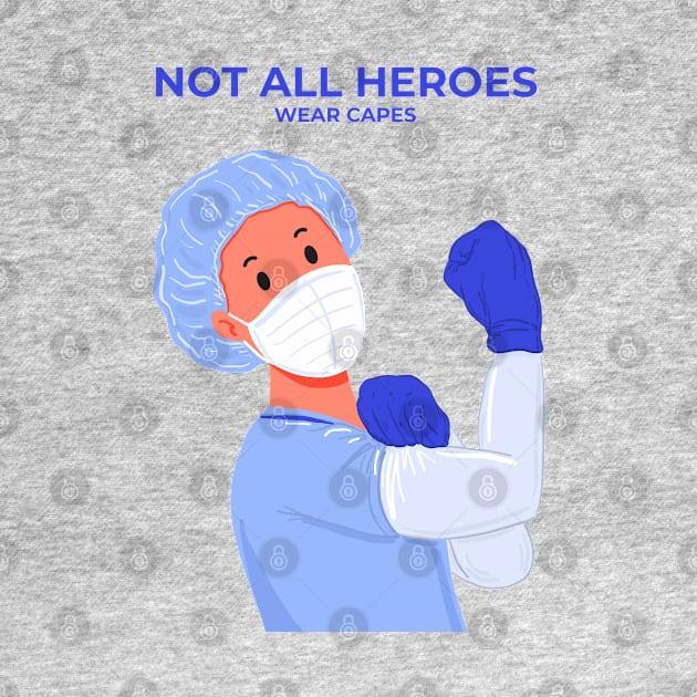 Not All Heroes Wear Capes by Mako Design 